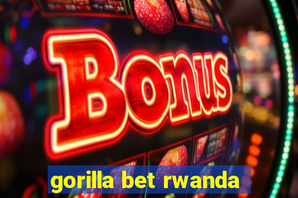 gorilla bet rwanda